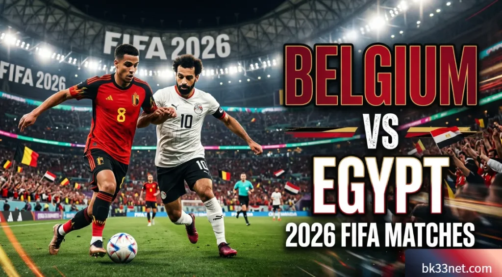 Belgium vs Egypt 2026 FIFA Matches : Why This Group G Opener Could Rewrite the Golden Generation's Legacy 1 Belgium vs Egypt 2026 FIFA Matches : Why This Group G Opener Could Rewrite the Golden Generation's Legacy
